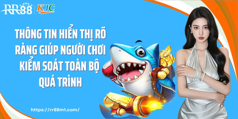 Thông tin hiển thị rõ ràng giúp người chơi kiểm soát toàn bộ quá trình